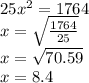 25x ^ 2 = 1764\\x = \sqrt {\frac {1764} {25}}\\x = \sqrt {70.59}\\x = 8.4