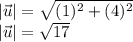 |\vec u |= \sqrt{(1)^2+(4)^2}\\|\vec u| = \sqrt{17}