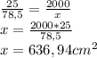 \frac{25}{78,5}= \frac{2000}{x}\\ x=\frac{2000*25}{78,5} \\x=636,94cm^2