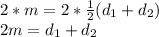 2*m = 2*\frac{1}{2}(d_{1}+  d_{2}) \\2m = d_{1}+  d_{2}