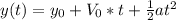 y(t) = y_0 + V_0 * t + \frac{1}{2} a t^2