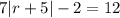 7|r+5|-2=12