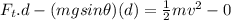F_t . d - (mgsin\theta)(d) = \frac{1}{2}mv^2 - 0