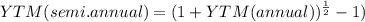 YTM(semi.annual)=(1+YTM(annual))^{\frac{1}{2} } -1)