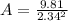 A = \frac{9.81}{2.34^2}