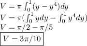 V=\pi\int_{0}^1 (y-y^4)dy\\ V=\pi (\int_{0}^1 ydy - \int_{0}^1 y^4dy)\\ V=\pi/2-\pi/5\\\boxed{V=3\pi/10}