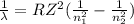 \frac{1}{\lambda}=RZ^2(\frac{1}{n_1^2}-\frac{1}{n_2^2} )
