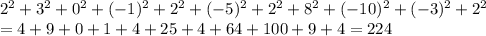 2^{2} +3^{2} +0^{2} +(-1)^{2} +2^{2} +(-5)^{2} +2^{2}  +8^{2} +(-10)^{2} + (-3)^{2} +2^{2} \\=4+9+0+1+4+25+4+64+100+9+4= 224