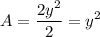 A=\displaystyle\frac{2y^2}{2}=y^2