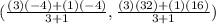 (\frac{(3)(-4)+(1)(-4)}{3+1},\frac{(3)(32)+(1)(16)}{3+1})