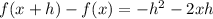f(x+h)-f(x) = -h^2-2xh