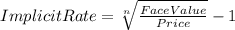ImplicitRate=\sqrt[n]{\frac{FaceValue}{Price} } -1
