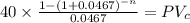 40 \times \frac{1-(1+0.0467)^{-n} }{0.0467} = PV_c\\