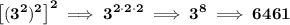 \bf \left[ (3^2)^2 \right]^2\implies 3^{2\cdot 2\cdot 2}\implies 3^8\implies 6461