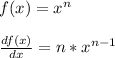 f(x) = x^n\\\\\frac{df(x)}{dx} = n*x^{n-1}