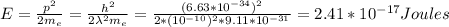 E=\frac{p^{2}}{2m_e}=\frac{h^{2}}{2\lambda^{2}m_e} =\frac{(6.63*10^{-34})^{2}}{2*(10^{-10})^{2}*9.11*10^{-31}}=2.41*10^{-17}Joules