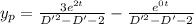 y_p=\frac{3e^{2t}}{D'^2-D'-2}-\frac{e^{0t}}{D'^2-D'-2}