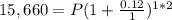 15,660=P(1+\frac{0.12}{1})^{1*2}