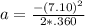 a = \frac{ -(7.10)^2}{2*.360}