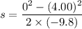 s=\dfrac{0^2-(4.00)^2}{2\times(-9.8)}