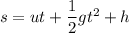 s = ut+\dfrac{1}{2}gt^2+h
