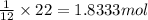 \frac{1}{12}\times 22=1.8333 mol