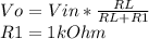 Vo=Vin*\frac{RL}{RL+R1} \\R1=1kOhm