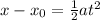 x- x_0 = \frac{1}{2}at^2