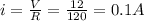 i=\frac{V}{R}=\frac{12}{120}=0.1A