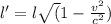 l' = l\sqrt(1 - \frac{v^{2}}{c^{2}})