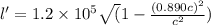 l' = 1.2\times 10^{5}\sqrt(1 - \frac{(0.890 c)^{2}}{c^{2}})