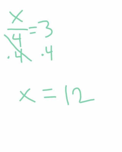 The quotient of a number and three is four. what is the number?  x=4/3 x=3/4 x=-12 x=12