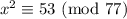 x^2\equiv 53\text{ (mod } 77)