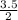 \frac{3.5}{2}