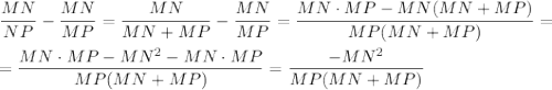 \dfrac{MN}{NP}-\dfrac{MN}{MP}=\dfrac{MN}{MN+MP}-\dfrac{MN}{MP}=\dfrac{MN\cdot MP-MN(MN+MP)}{MP(MN+MP)}=\\ \\=\dfrac{MN\cdot MP-MN^2-MN\cdot MP}{MP(MN+MP)}=\dfrac{-MN^2}{MP(MN+MP)}