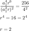 \dfrac{a_1^4r^6}{(a_1^2r)^2}=\dfrac{256}{4^2}\\\\r^4=16=2^4\\\\r=2