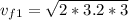 v_{f1} = \sqrt{2*3.2*3}  }