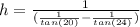 h=\frac{1}{(\frac{1}{tan(20)}-\frac{1}{tan(24)})}