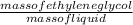 \frac{mass of ethylene glycol}{mass of liquid}