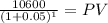 \frac{10600}{(1 + 0.05)^{1} } = PV