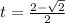 t=\frac{2-\sqrt{2}}{2}