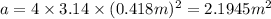 a=4\times 3.14\times (0.418 m)^2=2.1945 m^2