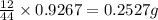 \frac{12}{44}\times 0.9267=0.2527g