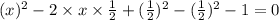 (x)^2-2\times x\times \frac{1}{2}+(\frac{1}{2})^2-(\frac{1}{2})^2-1=0