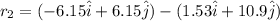 r_2 = (-6.15 \hat i + 6.15 \hat j) - (1.53\hat i + 10.9 \hat j)