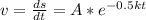 v=\frac{ds}{dt} =A*e^{-0.5kt}
