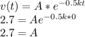 v(t)=A*e^{-0.5kt}\\ 2.7=Ae^{-0.5k*0}\\ 2.7=A\\