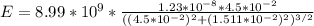 E =8.99*10^{9} * \frac{1.23*10^{-8}*4.5*10^{-2}}{((4.5*10^{-2})^2+(1.511*10^{-2})^2)^{3/2}}