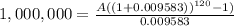 1,000,000=\frac{A((1+0.009583))^{120} -1)}{0.009583}