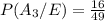 P(A_3/E)=\frac{16}{49}